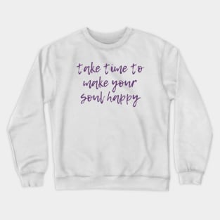 Make Your Soul Happy Crewneck Sweatshirt